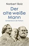 Umschlagfoto, Buchkritik, Norbert Bolz, Der alte weiße Mann, InKulturA 
