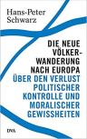 Coverfoto, Hans-Peter Schwarz, Die neue Völkerwanderung nach Europa