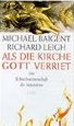 Umschlagfoto  -- Michael Baigent/Richard Leigh  --  Als die Kirche Gott verriet